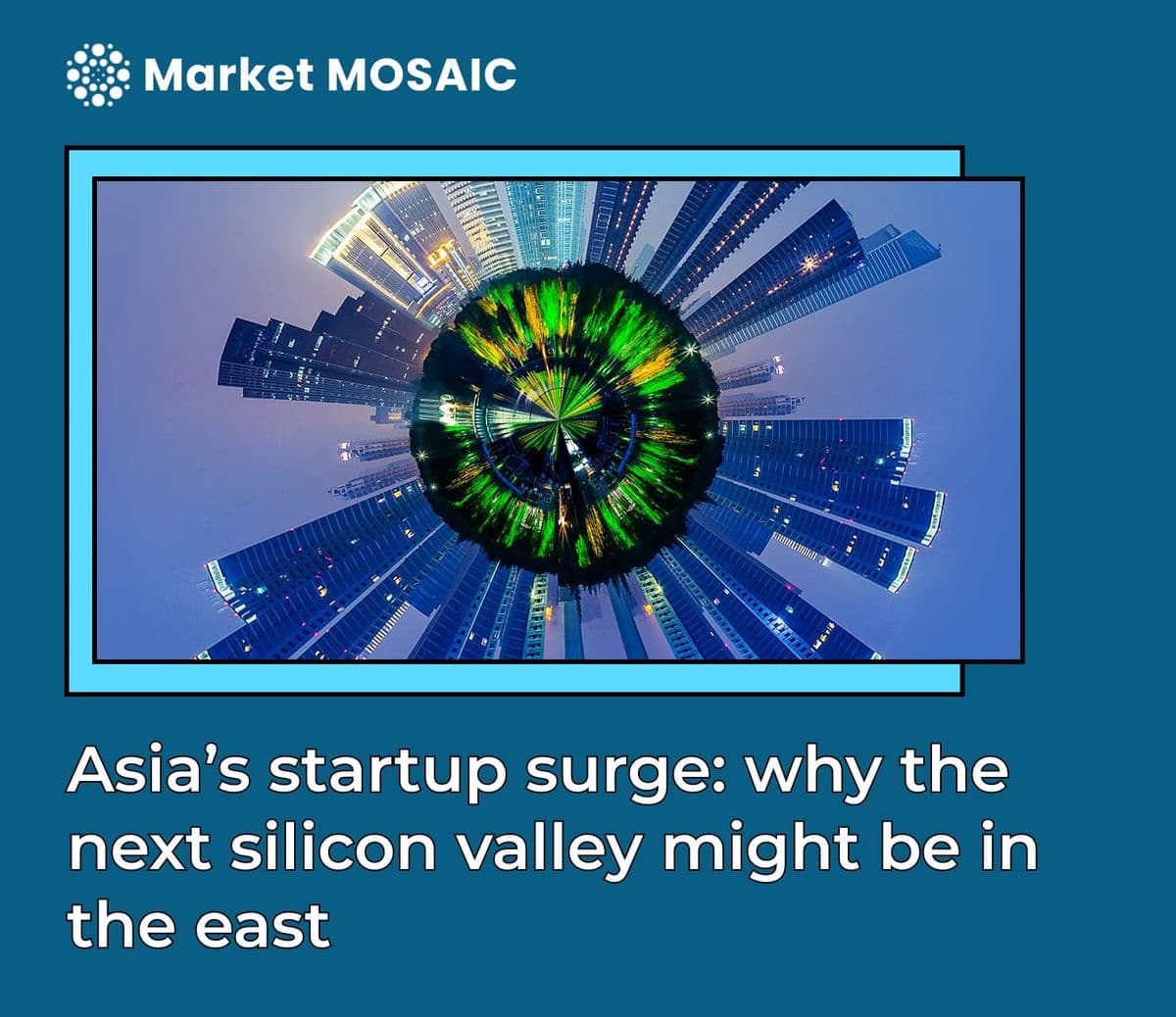 Asia's startup surge: why the next silicon valley might be in the east