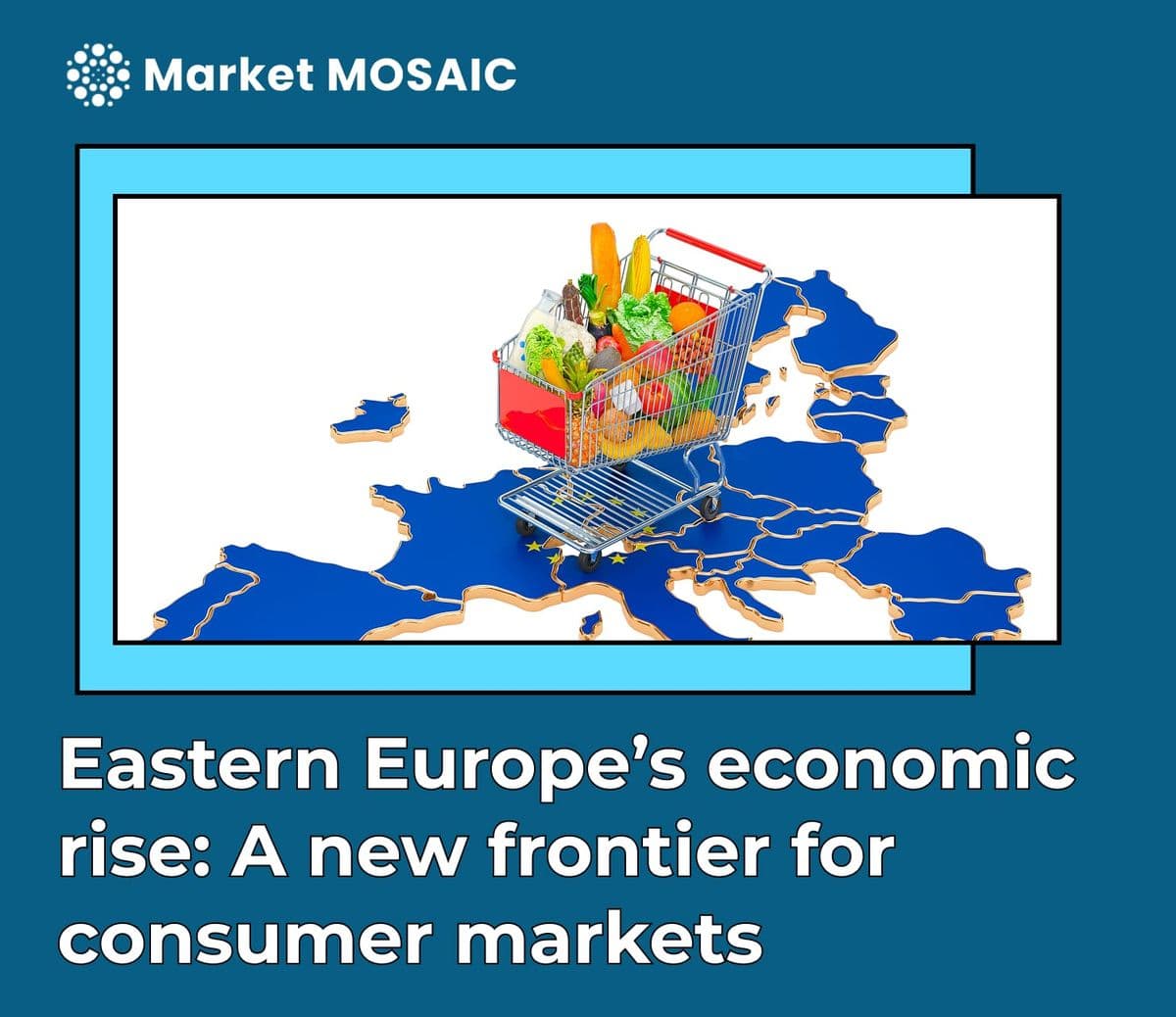 Eastern Europe's economic rise: A new frontier for consumer markets
