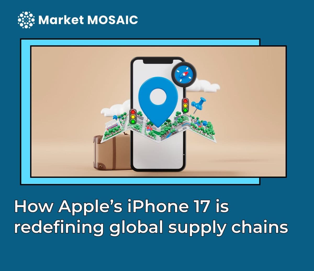 How Apple's iPhone 17 is redefining global supply chains
